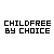 ChildFree By Choice!